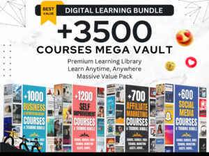 3500+ Digital Learning Bundle | Courses Mega Vault Library | Business, Marketing, Mindset & Skills Training Pack